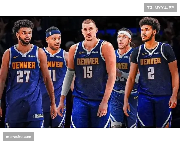 掘金约基奇缺阵16场胜率反升，瓦兰丘纳斯加盟完善替补轮换深度